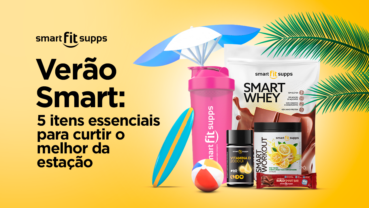 verão smart: 5 itens essenciais para curtir o melhor da estação - smartfit supps